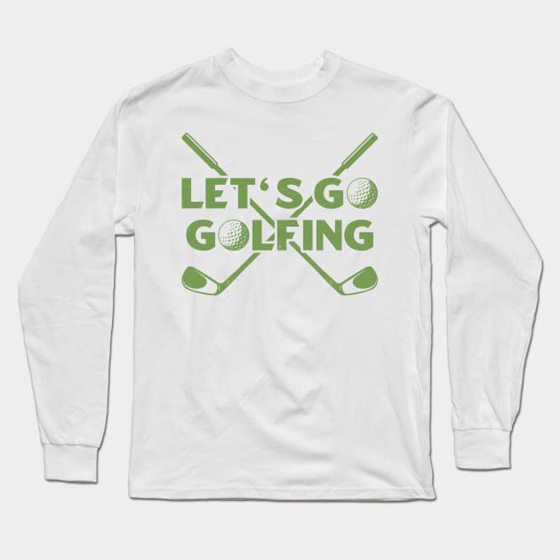 Lets Go Golfing Long Sleeve T-Shirt by kaden.nysti